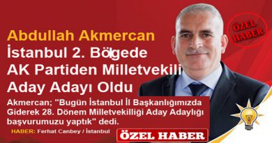 Abdullah Akmercan, İstanbul 2. Bölge AK Parti Milletvekili Aday Adayı Oldu